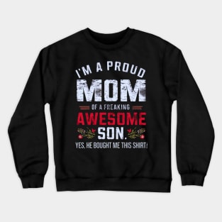 I'M A Proud Mom Of A Freaking Awesome Son Mothers Day Crewneck Sweatshirt